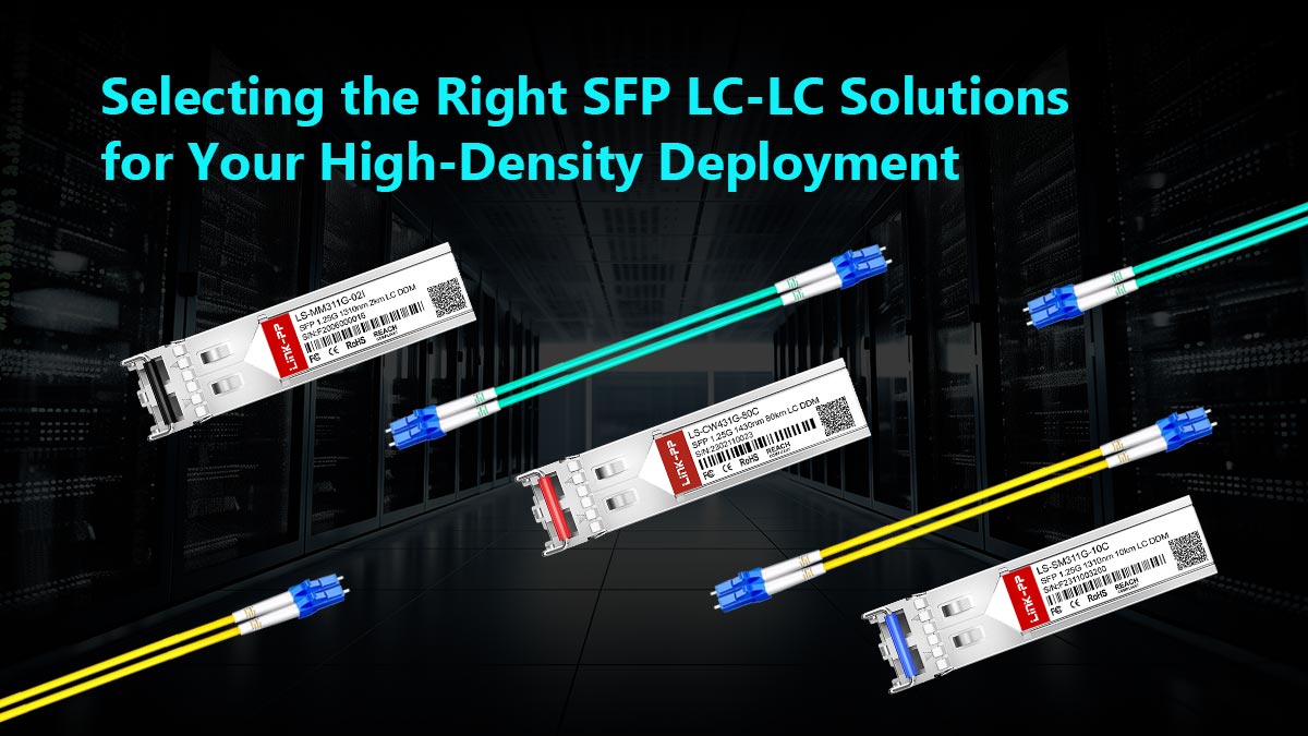 الخلاصة: اختيار حلول SFP LC-LC المناسبة لنشرك عالي الكثافة