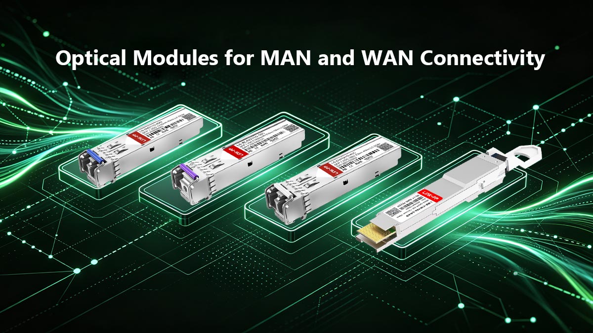 Optical Modules for MAN and WAN Connectivity
