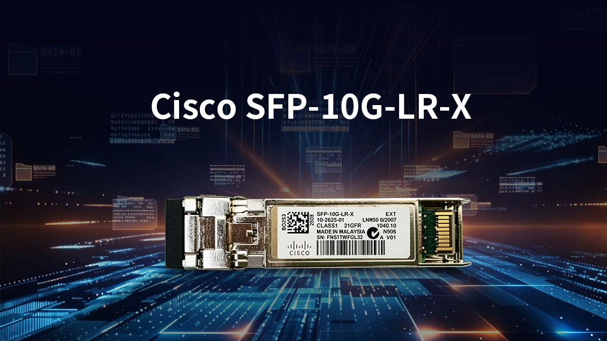 Qu'est-ce que le Cisco SFP-10G-LR-X&nbsp;?