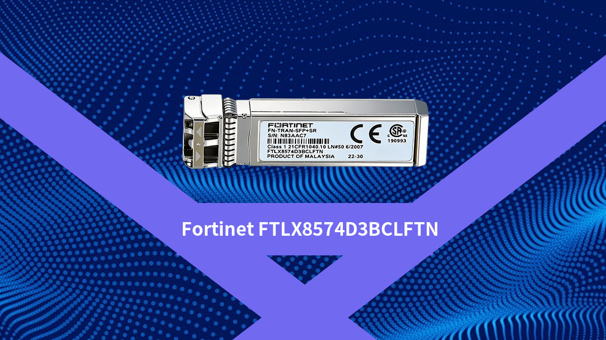 Comprendre le Fortinet FTLX8574D3BCLFTN
