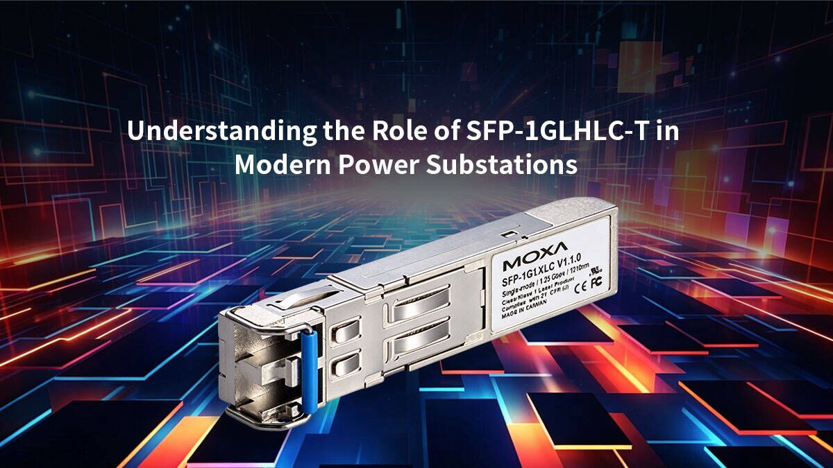 Understanding the Role of SFP-1GLHLC-T in Modern Power Substations