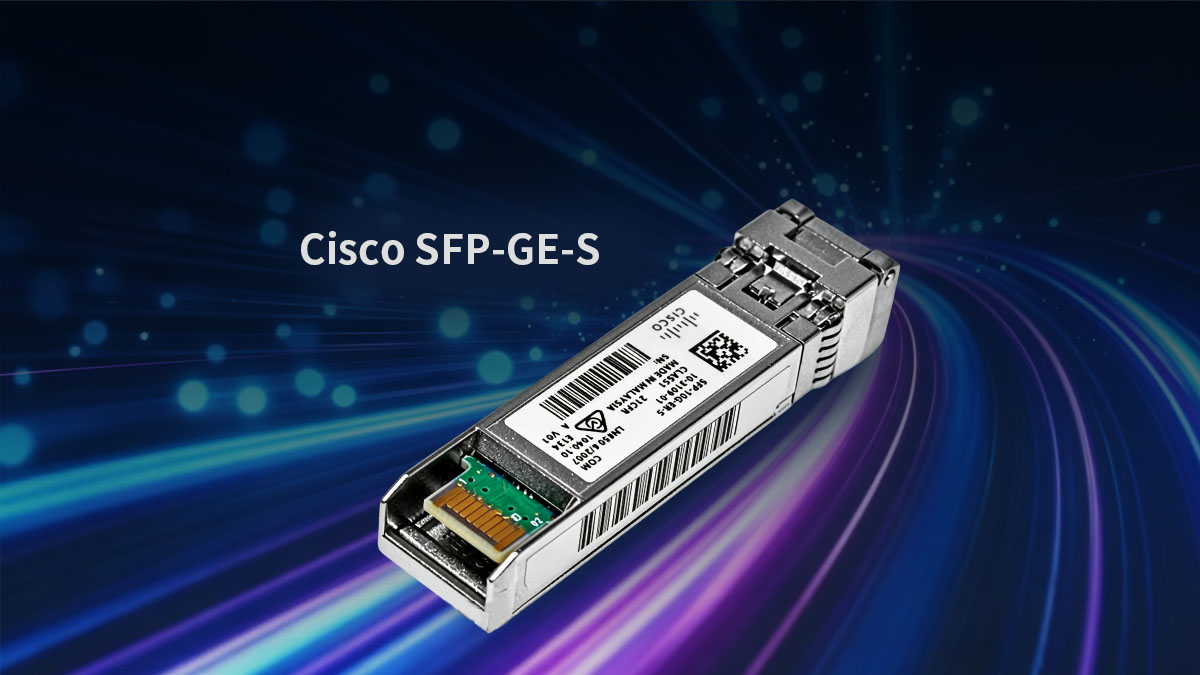Qu'est-ce que Cisco SFP-GE-S ?