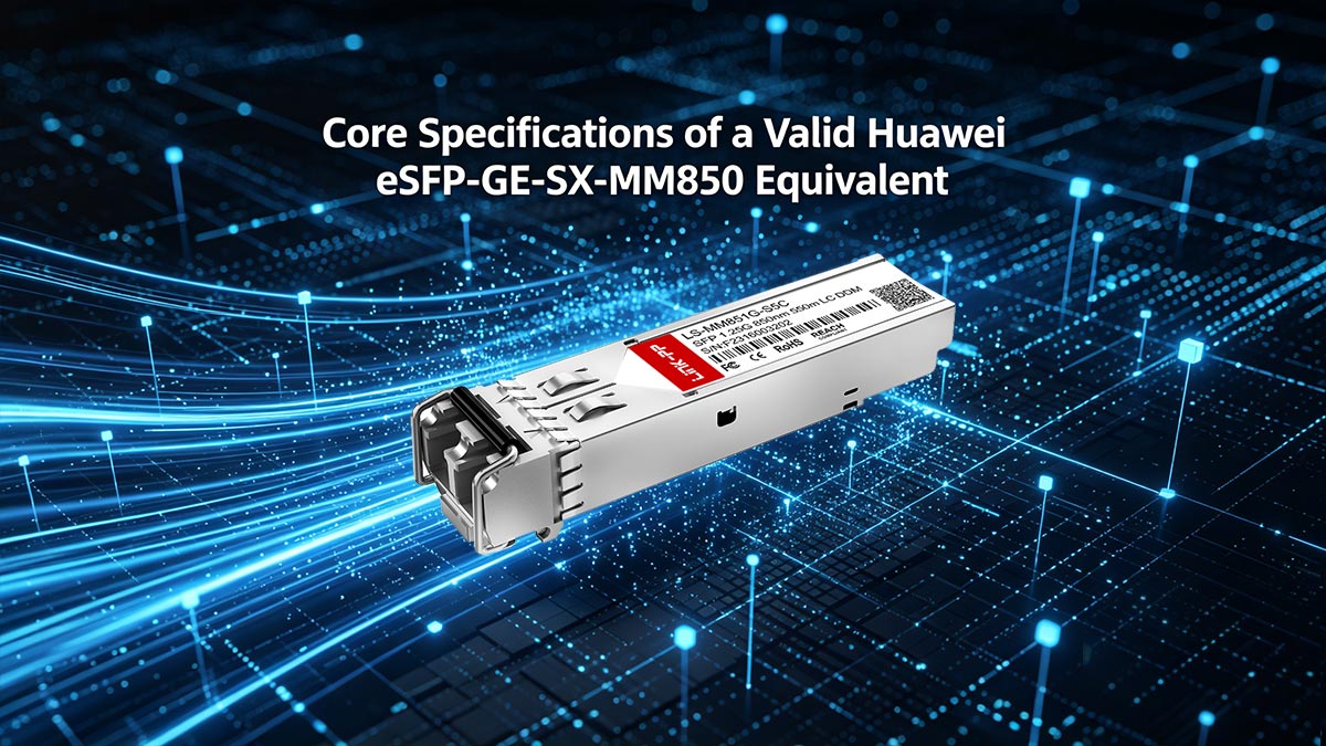 Core Specifications of a Valid Huawei eSFP-GE-SX-MM850 Equivalent