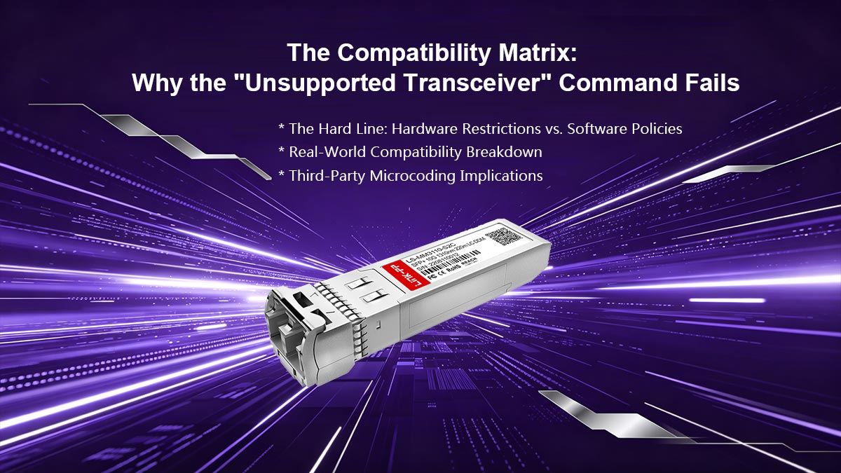 The Compatibility Matrix: Why the "Unsupported Transceiver" Command Fails