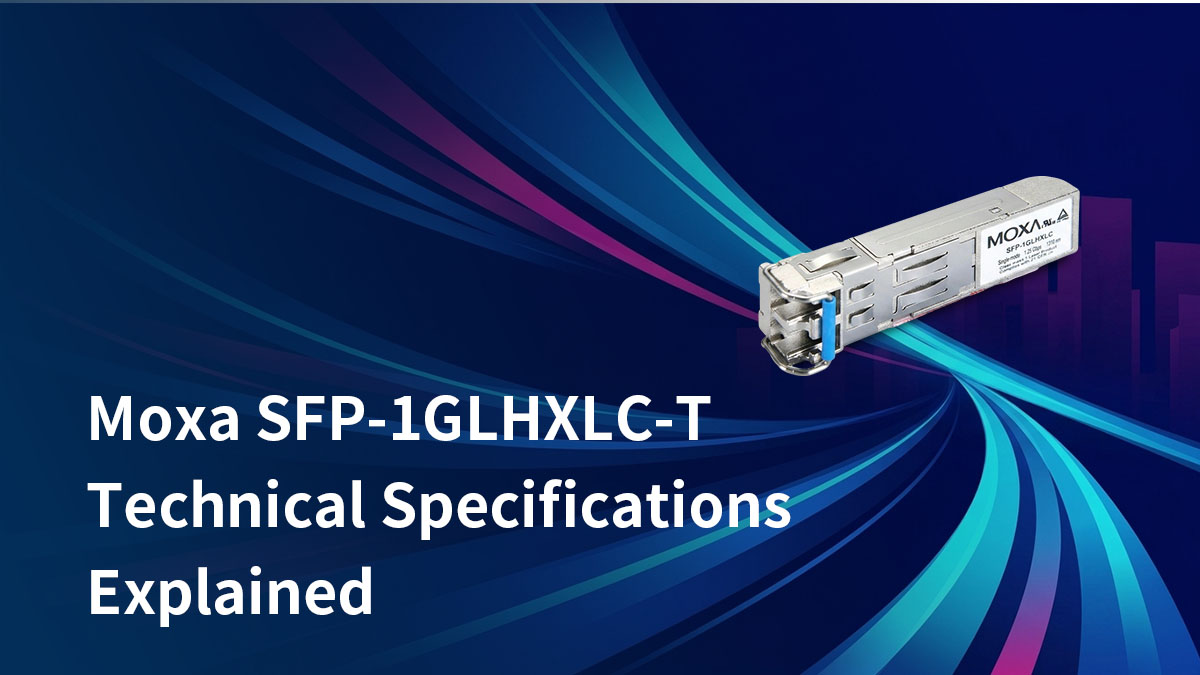 Explicação das especificações técnicas do Moxa SFP-1GLHXLC-T