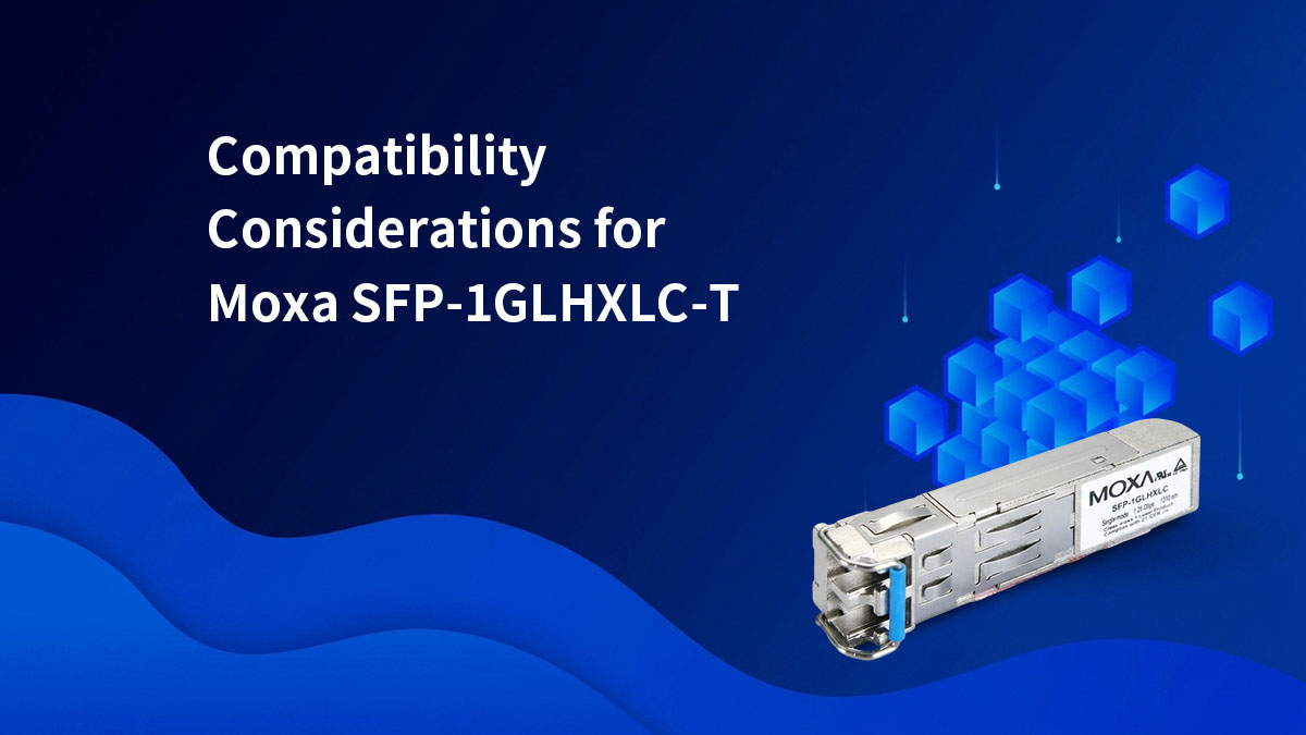 Considerações de compatibilidade para Moxa SFP-1GLHXLC-T