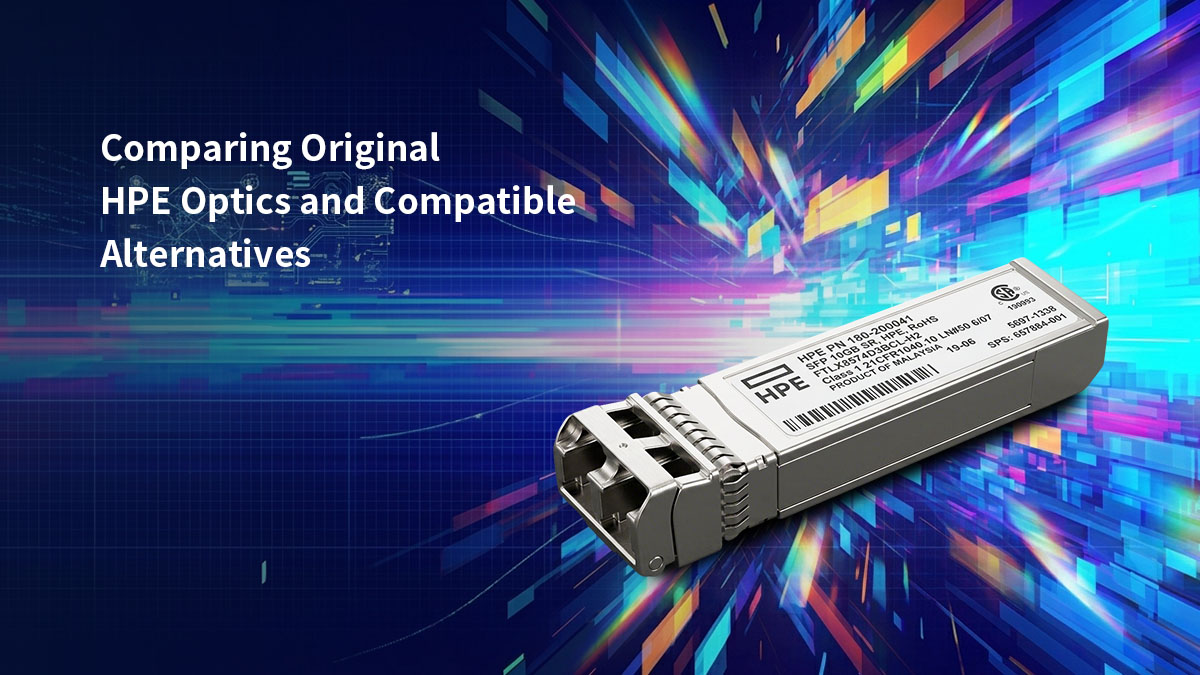 Comparing Original HPE Optics and Compatible Alternatives