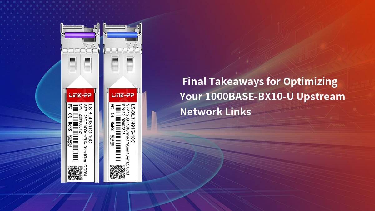 Conclusiones finales para optimizar sus enlaces de red ascendente 1000BASE-BX10-U