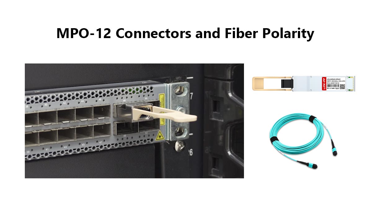 Infrastructures critiques : Connecteurs MPO-12 et polarité des fibres