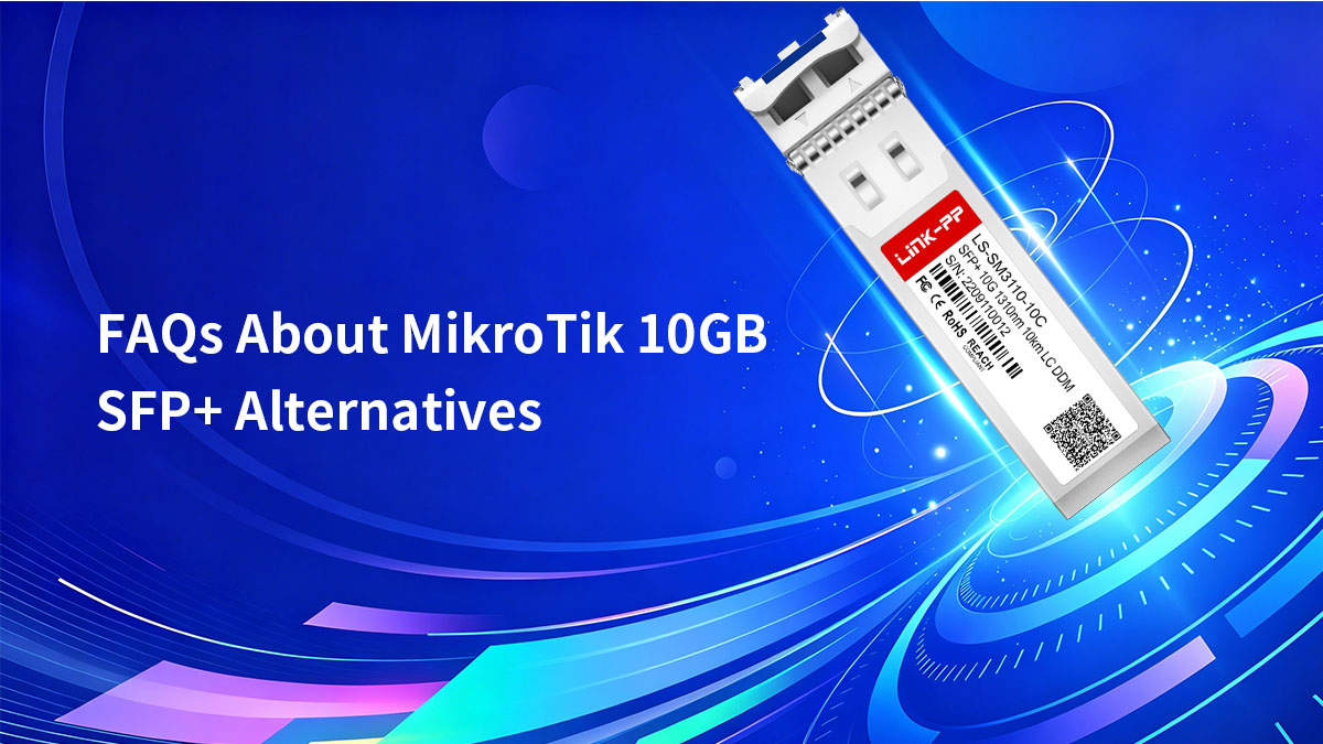 Perguntas frequentes sobre alternativas ao MikroTik 10GB SFP+