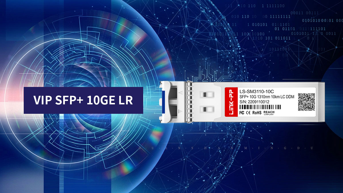Understanding VIP SFP+ 10GE LR Technology