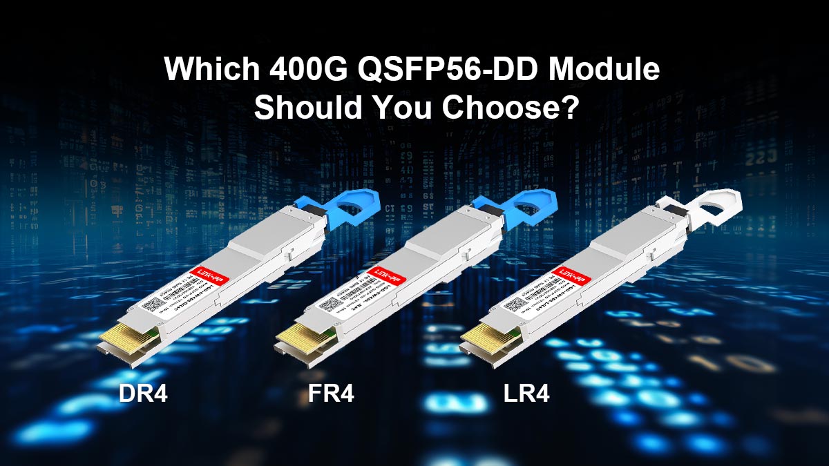 Which 400G QSFP56-DD Module Should You Choose?