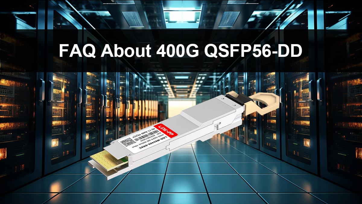 Which 400G QSFP56-DD Module Should You Choose?