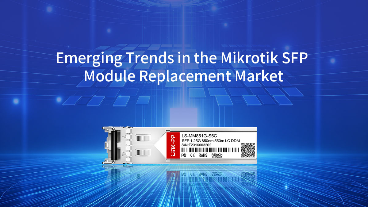 Tendências emergentes no mercado de substituição de módulos SFP da Mikrotik