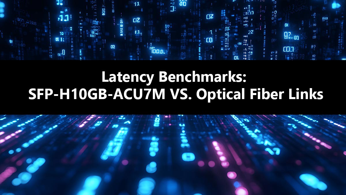 Comparativa de latencia: SFP-H10GB-ACU7M frente a enlaces de fibra óptica.