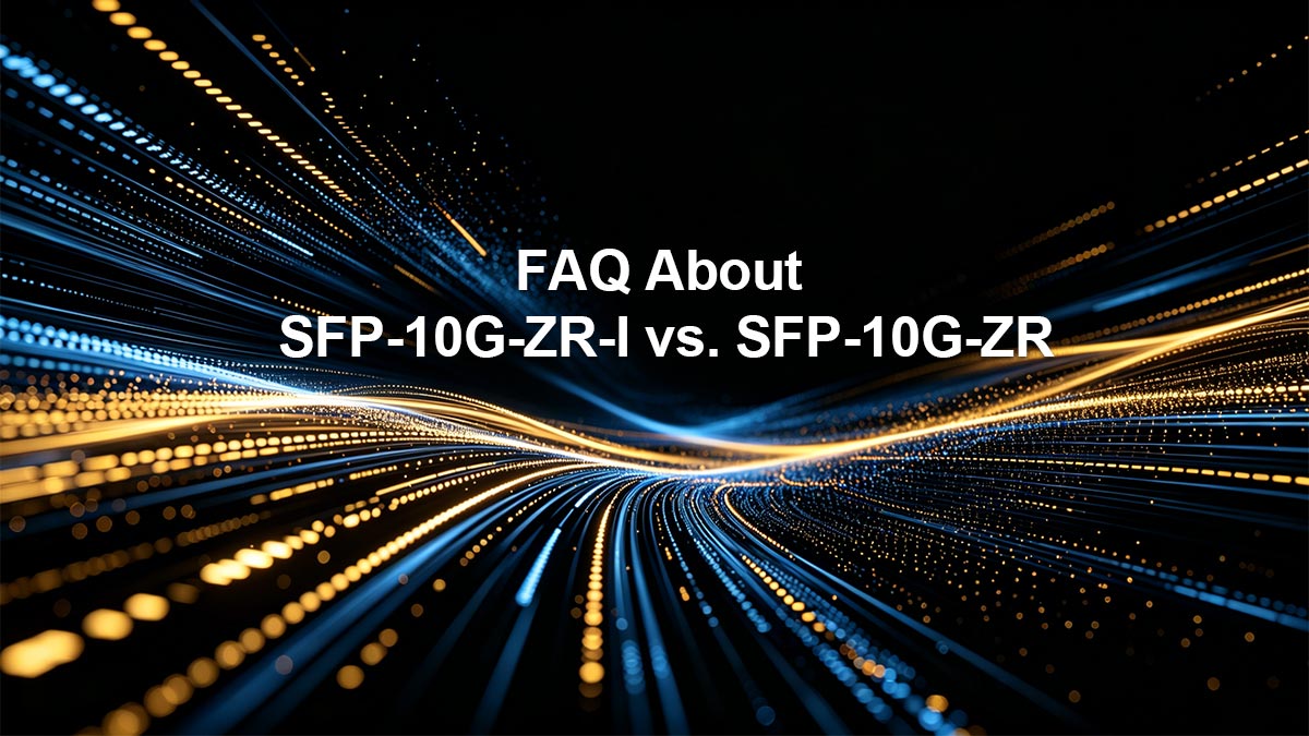 Preguntas frecuentes sobre SFP-10G-ZR-I frente a SFP-10G-ZR