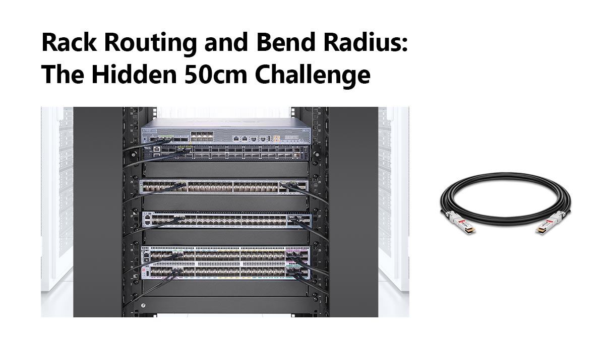 Rack Routing and Bend Radius: The Hidden 50cm Challenge