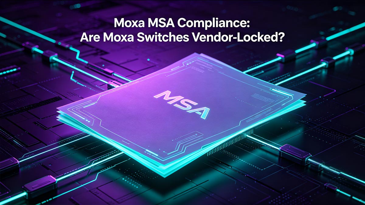 Conformité Moxa MSA&nbsp;: Les commutateurs Moxa sont-ils verrouillés par le fournisseur&nbsp;?