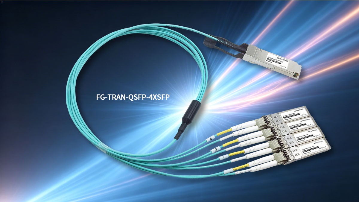 Comprendre le câble de dérivation optique actif FG-TRAN-QSFP-4XSFP
