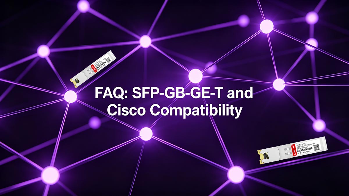 FAQ: SFP-GB-GE-T and Cisco Compatibility