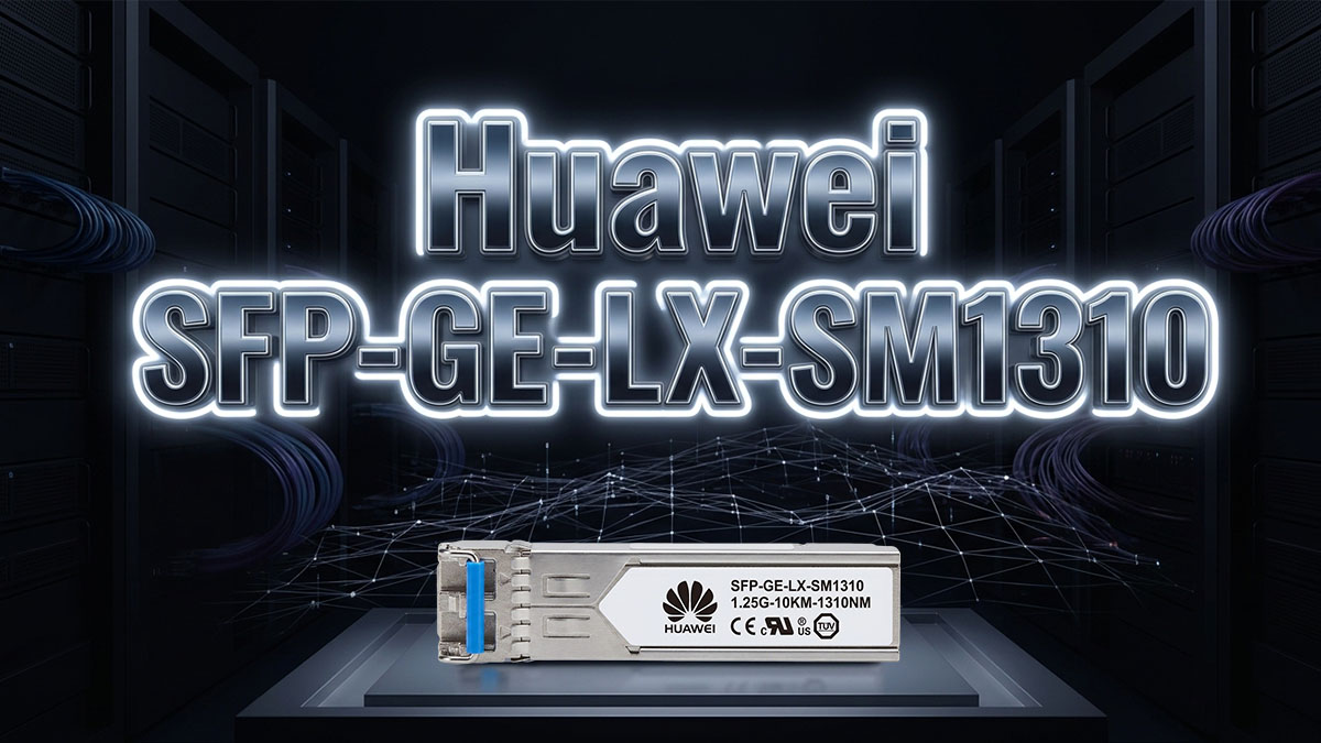 Comprender el Huawei SFP-GE-LX-SM1310