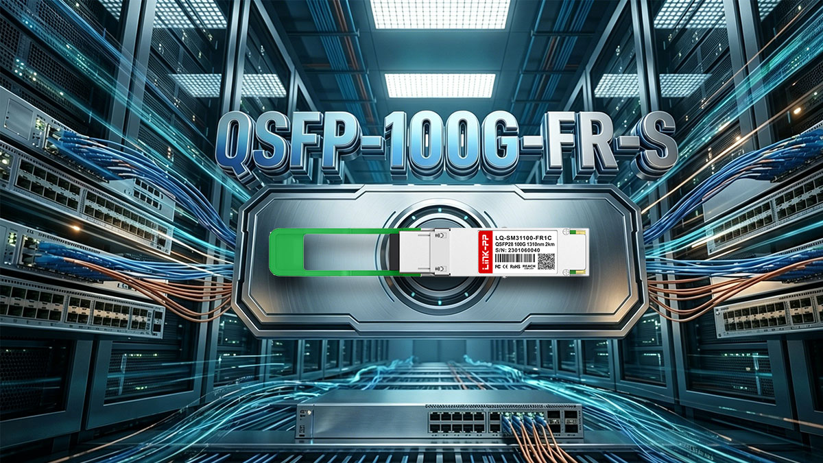 What Is QSFP-100G-FR-S?
