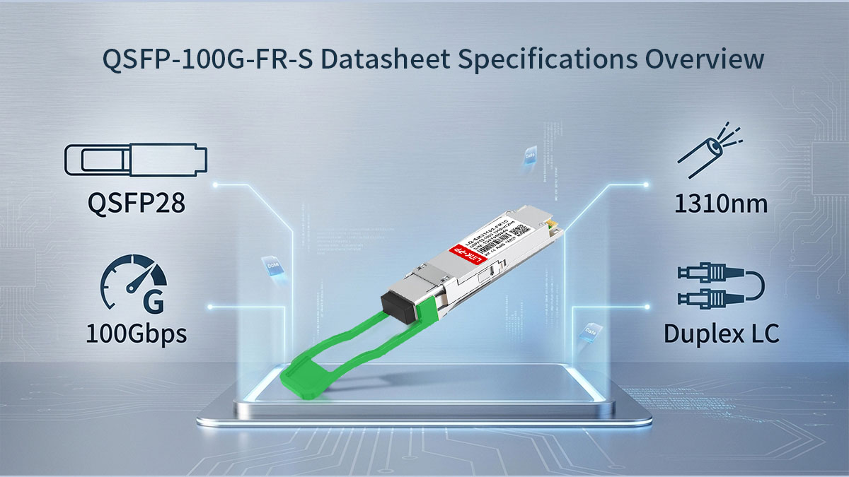 QSFP-100G-FR-S Datasheet Specifications Overview
