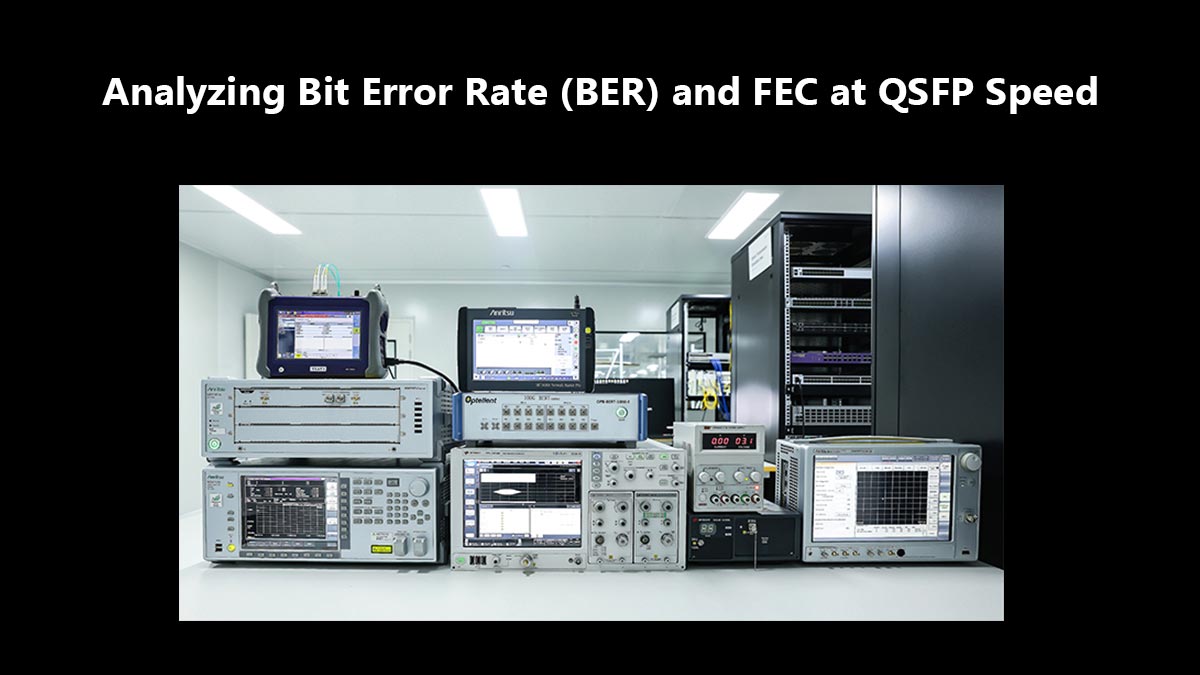 Analyzing Bit Error Rate (BER) and FEC at QSFP Speed