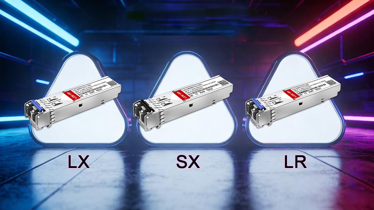 SFP LX vs. SX vs. LR: Preventing Costly Procurement Mistakes