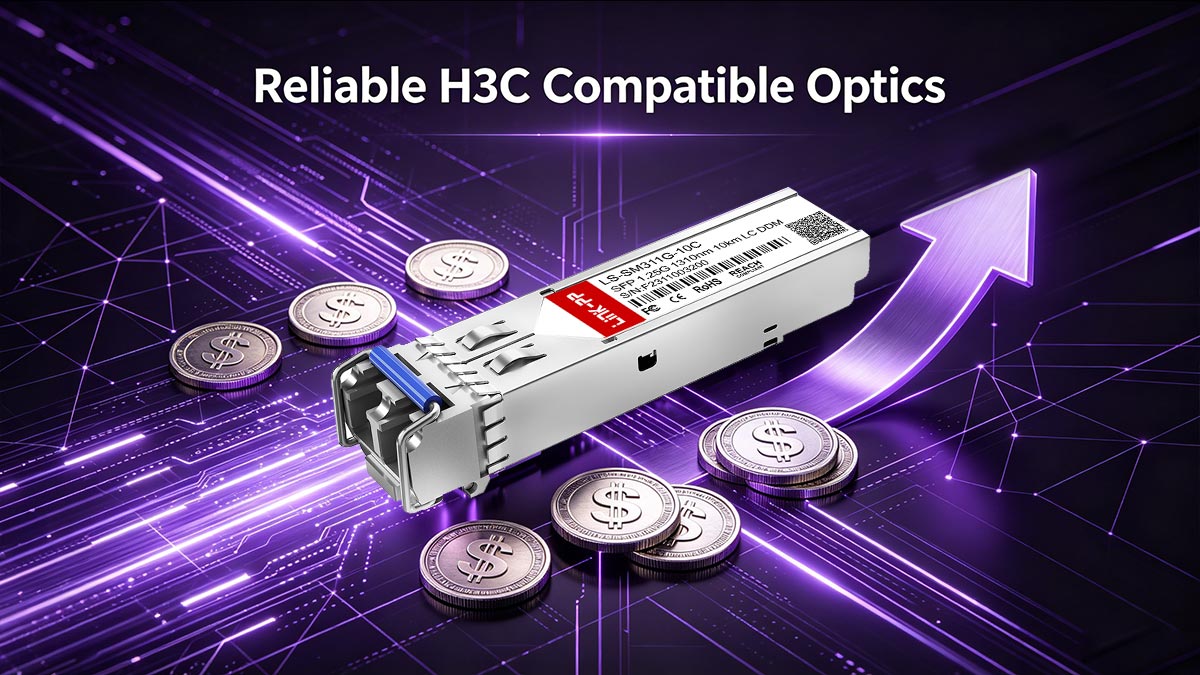 Budgeting Your Deployment: Reliable H3C Compatible Optics