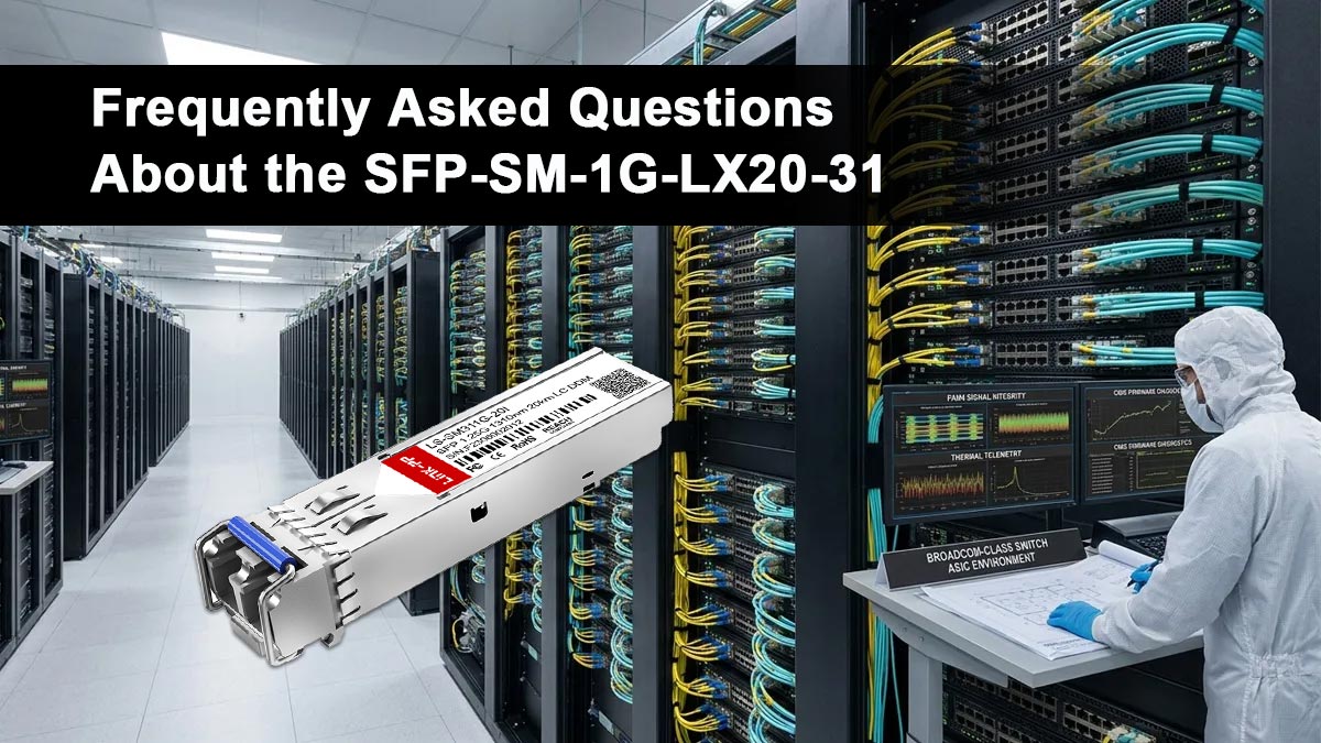Frequently Asked Questions About the SFP-SM-1G-LX20-31 Procurement