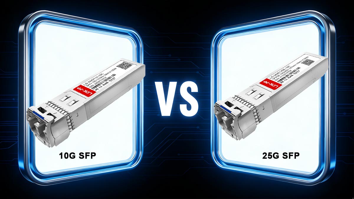 10G SFP vs. 25G SFP: Which Provides Better ROI?