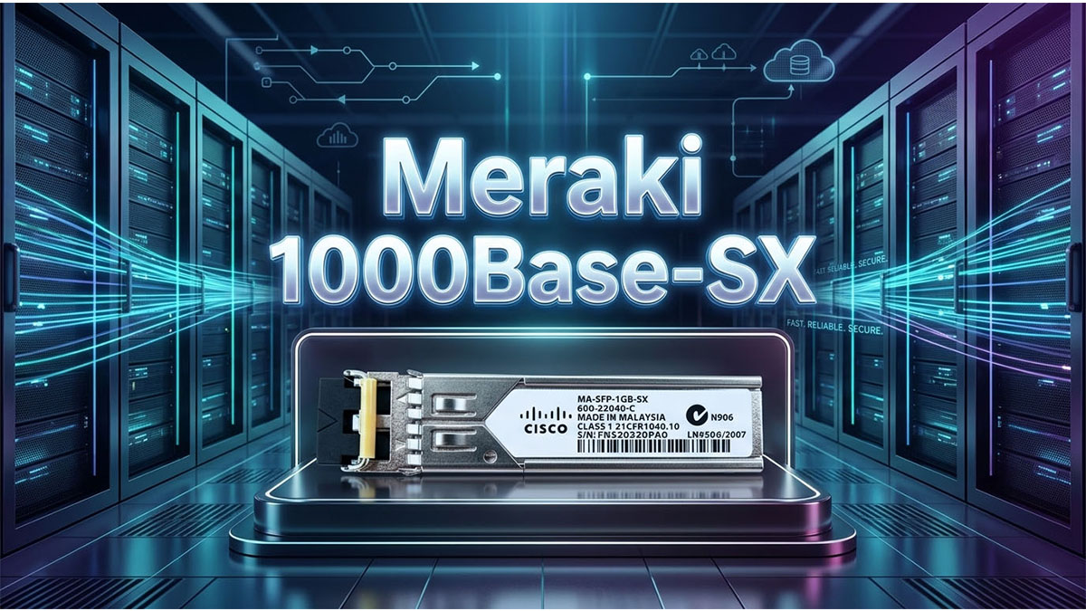 Understanding Meraki 1000Base-SX Multi Mode Technology