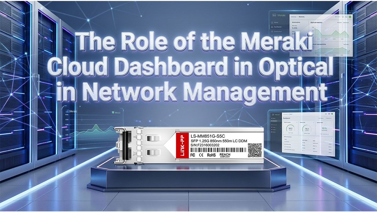 The Role of the Meraki Cloud Dashboard in Optical Network Management
