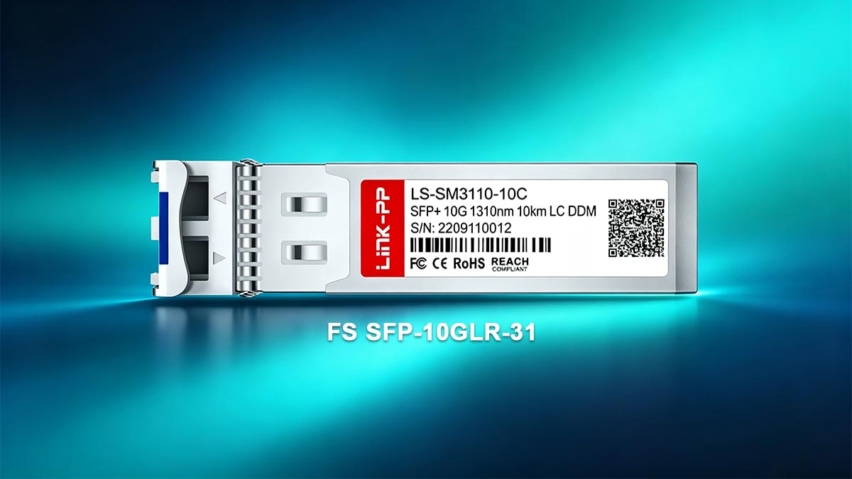 What Is the FS SFP-10GLR-31?