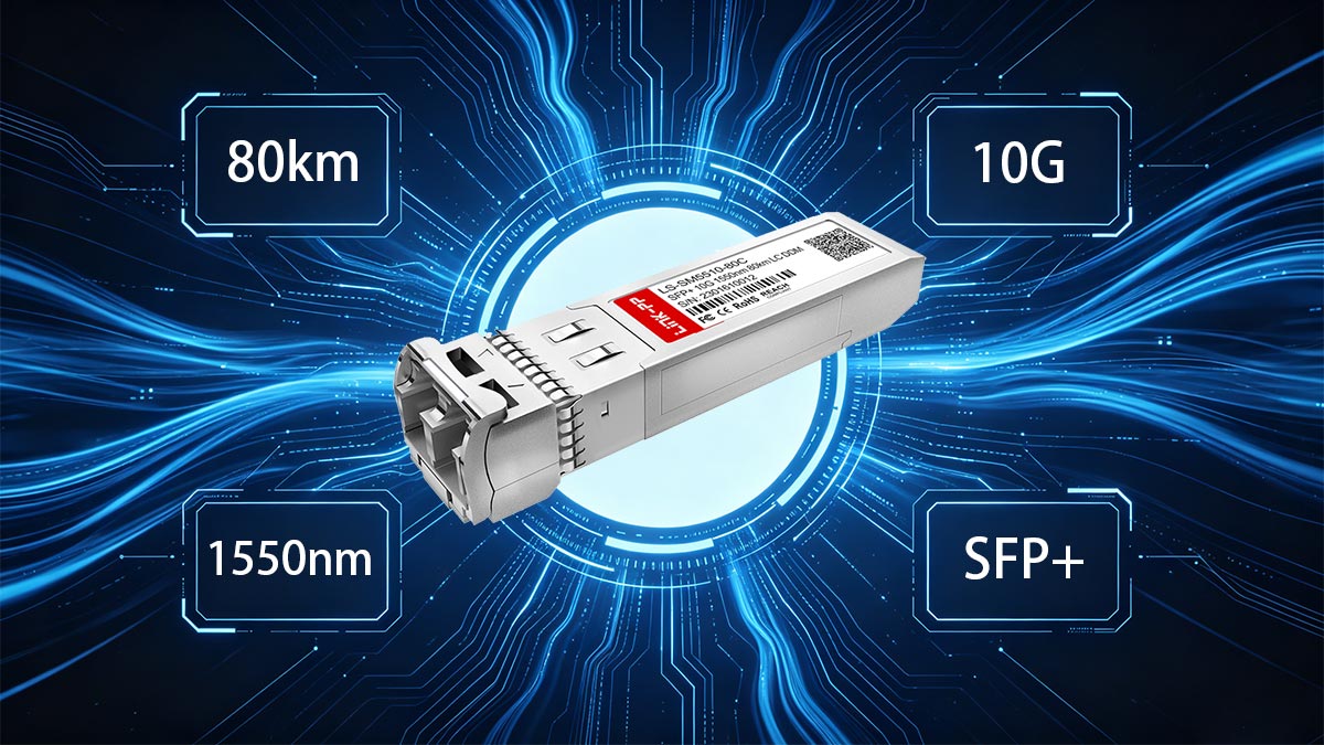 Understanding SFP-10G-ZR: Core Specs and Distance Capabilities