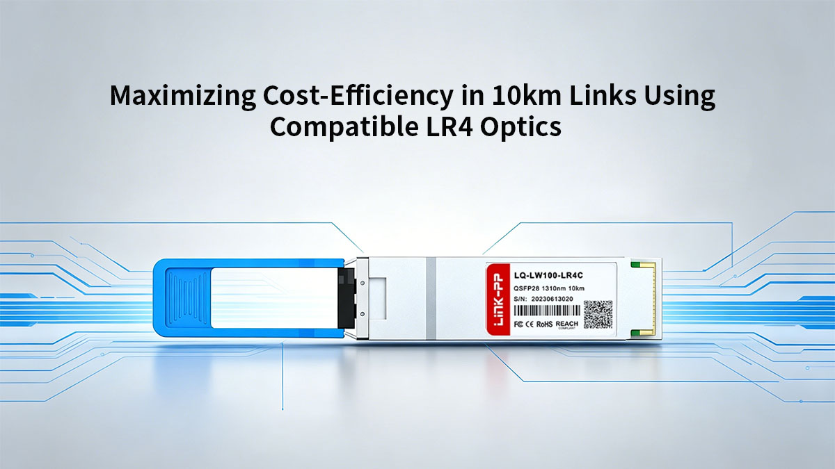 Maximizing Cost-Efficiency in 10km Links Using Compatible LR4 Optics
