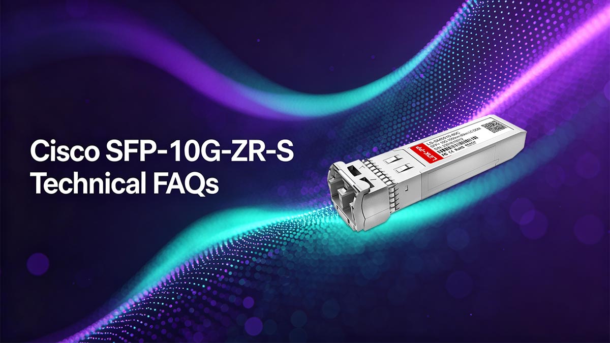 Cisco SFP-10G-ZR-S Technical FAQs