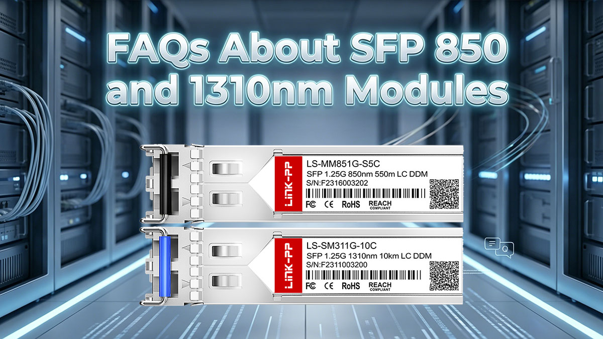 FAQs About SFP 850 and 1310nm Modules