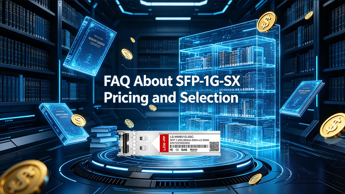 FAQ About SFP-1G-SX Pricing and Selection