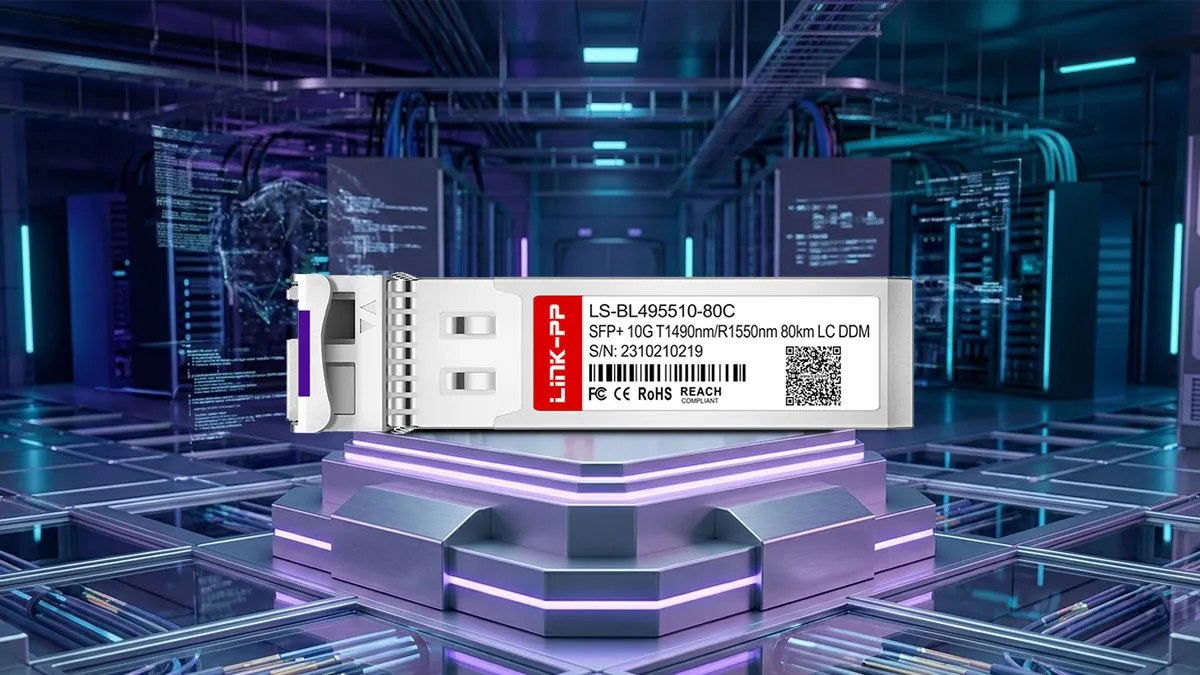 H3C SFP-XG-LH80-SM1550-BIDI Compatible LINK-PP 10G SFP+ Specifications