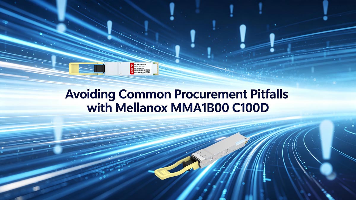 Avoiding Common Procurement Pitfalls with Mellanox MMA1B00 C100D
