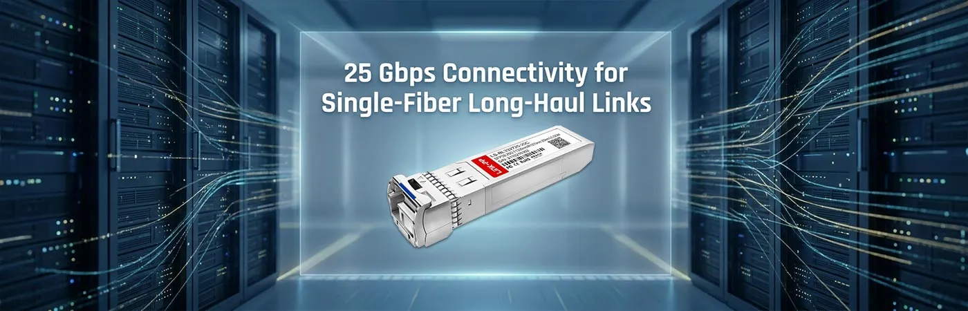 25G-SFP28-BXD シングルファイバー長距離リンク向け25Gbps接続