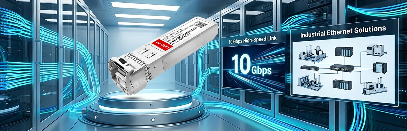SFP-10G23-BX10-I: 10 Gbps Connectivity for Industrial Ethernet Networks