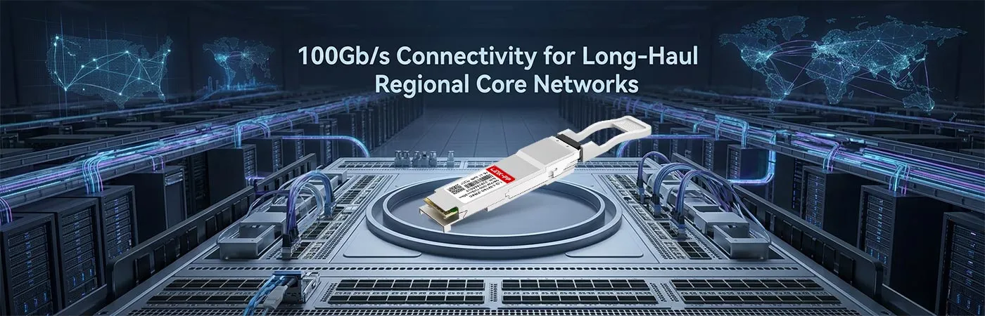 QSFP-100GBASE-ZR4 : 100Gb/s Connectivity for Long-Haul Regional Core Networks