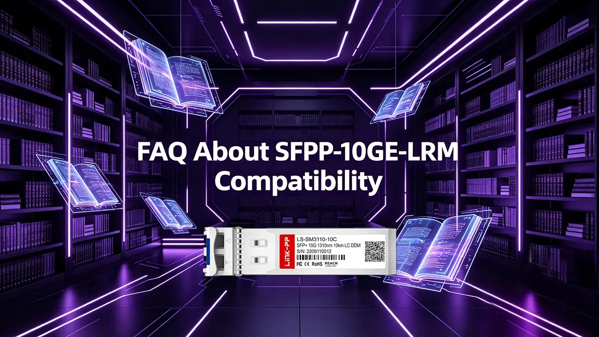 FAQ About SFPP-10GE-LRM Compatibility