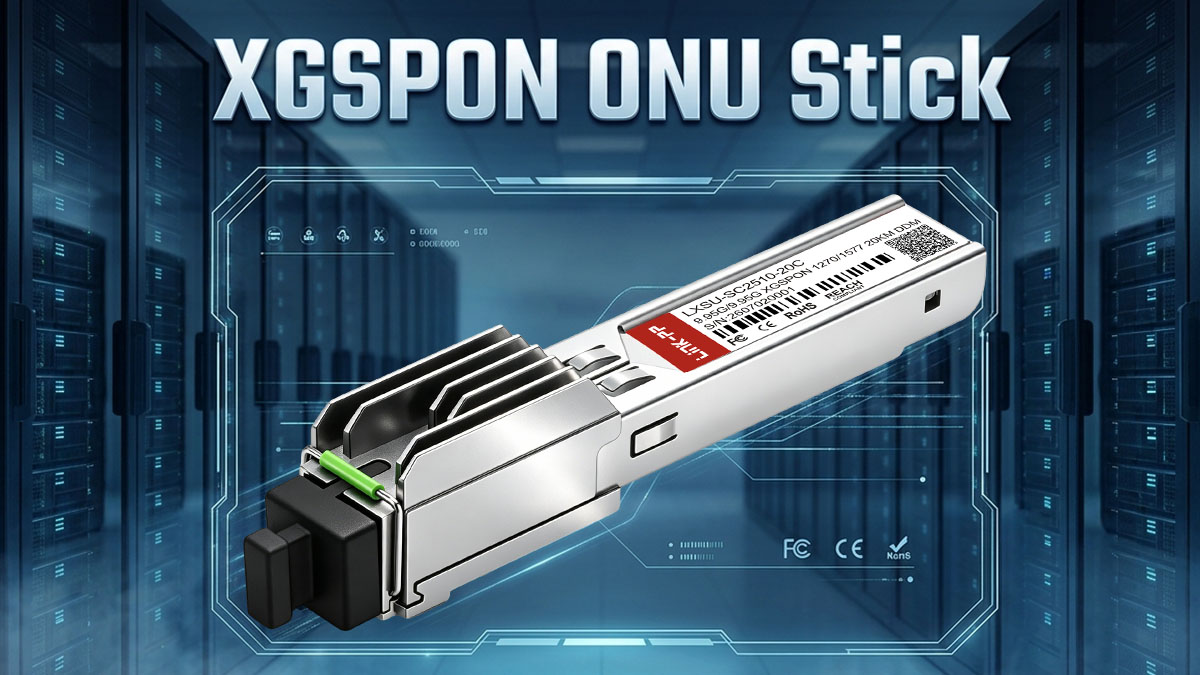 What Is an XGSPON ONU Stick?