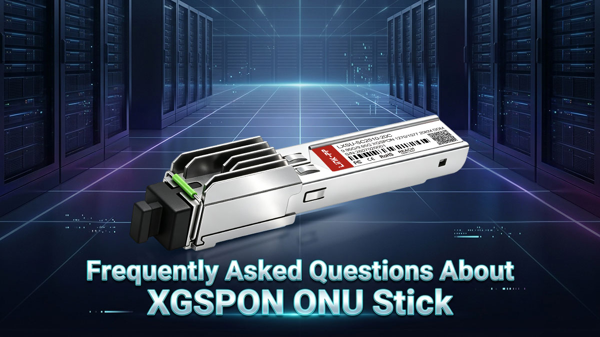 Frequently Asked Questions About XGSPON ONU Stick