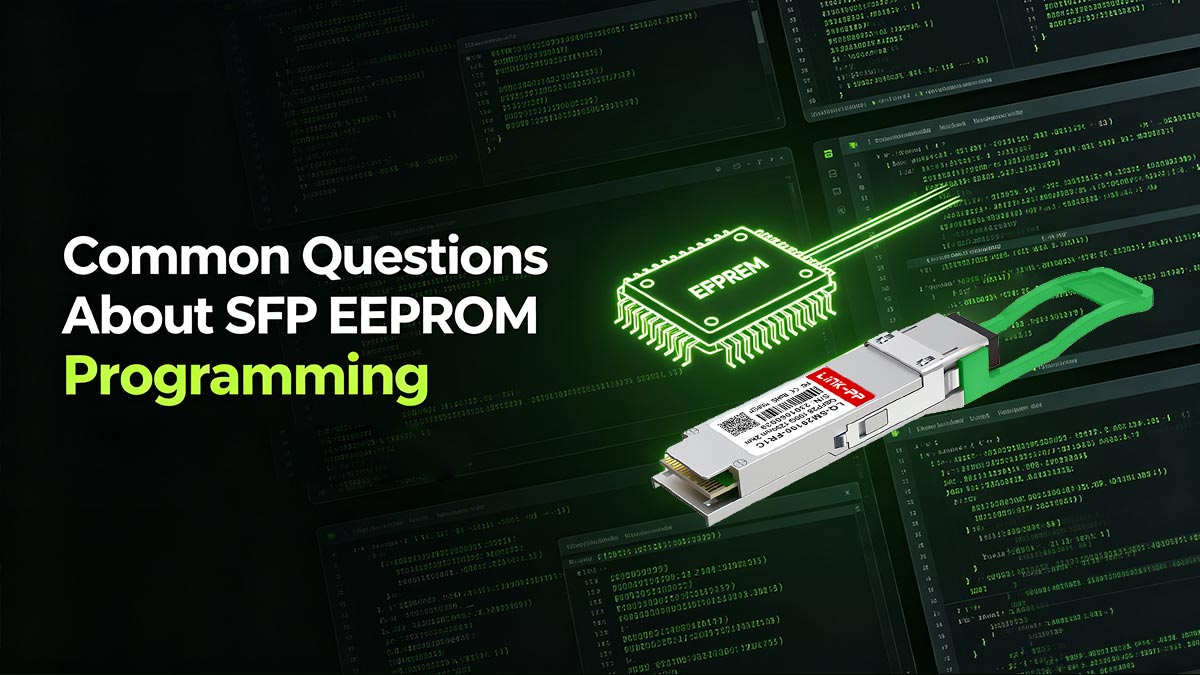 Common Questions About SFP EEPROM Programming