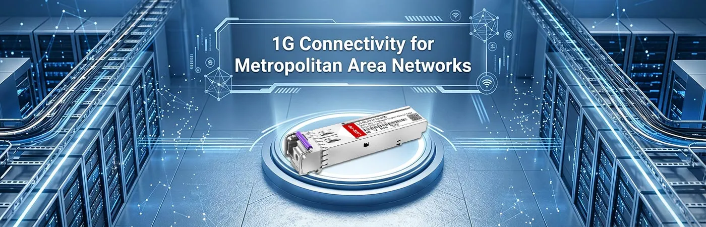 SFP-GE-BX：メトロポリタンエリアネットワーク向け1G接続